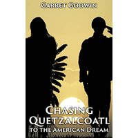 Chasing Quetzalcoatl to the American Dream - Chasing Quetzalcoatl to the American Dream - jetzt bei oelder-buchhandlung.de kaufen