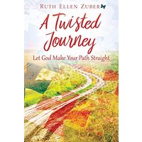 A Twisted Journey: Let God Make Your Path Straight - A Twisted Journey: Let God Make Your Path Straight - jetzt bei oelder-buchhandlung.de kaufen