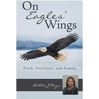 On Eagles' Wings: Faith, Fortitude, and Family - On Eagles' Wings: Faith, Fortitude, and Family - jetzt bei oelder-buchhandlung.de kaufen