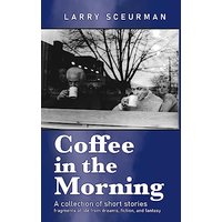 Coffee in the Morning, a collection of short stories: fragments of life from dreams, fiction & fantasy - Coffee in the Morning, a collection of short stories: fragments of life from dreams, fiction & fantasy - jetzt bei oelder-buchhandlung.de kaufen