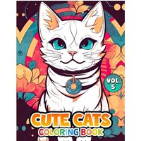 Cute Cats Vol 5: Coloring Book: Volume 5 (Cute Cats Coloring Book Series, Band 5) - Cute Cats Vol 5: Coloring Book: Volume 5 (Cute Cats Coloring Book Series, Band 5) - jetzt bei oelder-buchhandlung.de kaufen