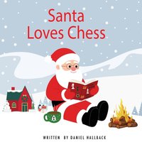 Santa Loves Chess: A Christmas Chess Story - Santa Loves Chess: A Christmas Chess Story - jetzt bei oelder-buchhandlung.de kaufen