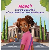 Maya's Exciting Day at the African American Inventors Museum - Maya's Exciting Day at the African American Inventors Museum - jetzt bei oelder-buchhandlung.de kaufen