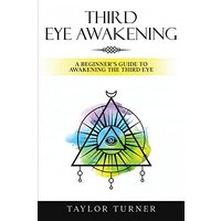 Third Eye Awakening: A Beginner's Guide to Awakening the Third Eye - Third Eye Awakening: A Beginner's Guide to Awakening the Third Eye - jetzt bei oelder-buchhandlung.de kaufen
