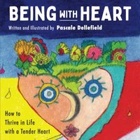 Being with Heart: How to Thrive in Life with a Tender Heart - Being with Heart: How to Thrive in Life with a Tender Heart - jetzt bei oelder-buchhandlung.de kaufen