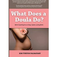 What Does a Doula Do?: Birth Coaching for an Easy, Joyful, Loving Birth: Birth Coaching for an Easy, Joyful, Loving Birth: Birth Coaching for an Easy, Joyful, Loving Birth - What Does a Doula Do?: Birth Coaching for an Easy, Joyful, Loving Birth: Birth Coaching for an Easy, Joyful, Loving Birth: Birth Coaching for an Easy, Joyful, Loving Birth - jetzt bei oelder-buchhandlung.de kaufen