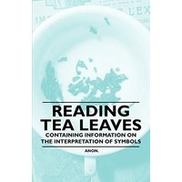 Reading Tea Leaves - Containing Information on the Interpretation of Symbols