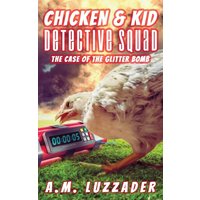 Chicken and Kid Detective Squad: The Case of the Glitter Bomb - Chicken and Kid Detective Squad: The Case of the Glitter Bomb - jetzt bei oelder-buchhandlung.de kaufen