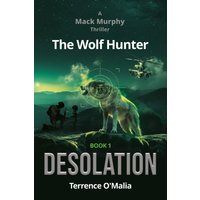The Wolf Hunter: Desolation: Book 1 in the Mack Murphy Series - The Wolf Hunter: Desolation: Book 1 in the Mack Murphy Series - jetzt bei oelder-buchhandlung.de kaufen
