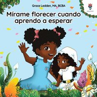 Mírame florecer cuando aprendo a esperar: Una historia de afrontamiento para niños sobre cómo ser paciente y adaptarse a los retrasos inesperados: Una ... de afrontamiento de Daily Bloom, Band 3) - Mírame florecer cuando aprendo a esperar: Una historia de afrontamiento para niños sobre cómo ser paciente y adaptarse a los retrasos inesperados: Una ... de afrontamiento de Daily Bloom, Band 3) - jetzt bei oelder-buchhandlung.de kaufen