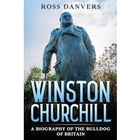 Winston Churchill: A Biography of the Bulldog of Britain - Winston Churchill: A Biography of the Bulldog of Britain - jetzt bei oelder-buchhandlung.de kaufen