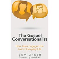 The Gospel Conversationalist: How Jesus Engaged the Lost in Everyday Life - The Gospel Conversationalist: How Jesus Engaged the Lost in Everyday Life - jetzt bei oelder-buchhandlung.de kaufen