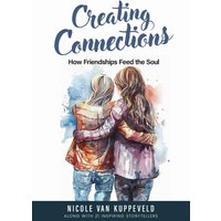 Creating Connections: How Friendships Feed the Soul - Creating Connections: How Friendships Feed the Soul - jetzt bei oelder-buchhandlung.de kaufen