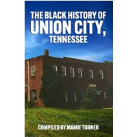 The Black History of Union City, Tennessee - The Black History of Union City, Tennessee - jetzt bei oelder-buchhandlung.de kaufen