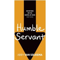Humble Servant (Devotions on the Gospel of John for Teens, Band 2) - Humble Servant (Devotions on the Gospel of John for Teens, Band 2) - jetzt bei oelder-buchhandlung.de kaufen