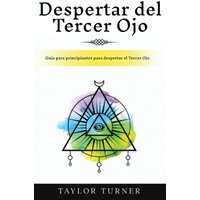 Despertar del Tercer Ojo: Guía para principiantes para despertar el Tercer Ojo - Despertar del Tercer Ojo: Guía para principiantes para despertar el Tercer Ojo - jetzt bei oelder-buchhandlung.de kaufen