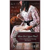 How Do I Love Thee?: A Novel of Elizabeth Barrett Browning's Poetic Romance (Women of History, Band 4) - How Do I Love Thee?: A Novel of Elizabeth Barrett Browning's Poetic Romance (Women of History, Band 4) - jetzt bei oelder-buchhandlung.de kaufen
