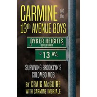 CARMINE AND THE 13th AVENUE BOYS: Surviving Brooklyn's Colombo Mob - CARMINE AND THE 13th AVENUE BOYS: Surviving Brooklyn's Colombo Mob - jetzt bei oelder-buchhandlung.de kaufen