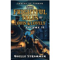 Tracks of Terror: The Frightful Tales of Louis & Lovely Volume II - Tracks of Terror: The Frightful Tales of Louis & Lovely Volume II - jetzt bei oelder-buchhandlung.de kaufen