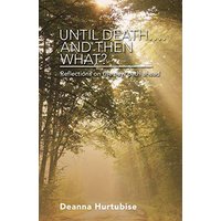 Until Death.... and Then What?: Reflections on the New Path Ahead - Until Death.... and Then What?: Reflections on the New Path Ahead - jetzt bei oelder-buchhandlung.de kaufen