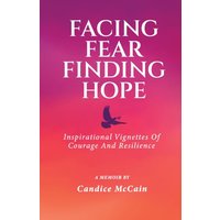 FACING FEAR FINDING HOPE: Inspirational Vignettes of Courage and Resilience - FACING FEAR FINDING HOPE: Inspirational Vignettes of Courage and Resilience - jetzt bei oelder-buchhandlung.de kaufen