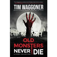 Old Monsters Never Die: A Story Collection - Old Monsters Never Die: A Story Collection - jetzt bei oelder-buchhandlung.de kaufen