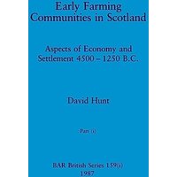 Early Farming Communities in Scotland, Part i