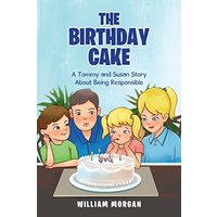 The Birthday Cake: A Tommy and Susan Story About Being Responsible - The Birthday Cake: A Tommy and Susan Story About Being Responsible - jetzt bei oelder-buchhandlung.de kaufen