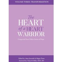 The Heart of a Heart Warrior Volume Three: Congenital Heart Defect Stories of Hope - The Heart of a Heart Warrior Volume Three: Congenital Heart Defect Stories of Hope - jetzt bei oelder-buchhandlung.de kaufen