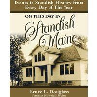 On This Day In Standish Maine: Events in Standish History from Every Day of the Year - On This Day In Standish Maine: Events in Standish History from Every Day of the Year - jetzt bei oelder-buchhandlung.de kaufen