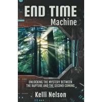End Time Machine: Unlocking the Mystery Between the Rapture and the Second Coming - End Time Machine: Unlocking the Mystery Between the Rapture and the Second Coming - jetzt bei oelder-buchhandlung.de kaufen