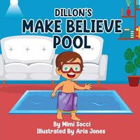 Dillon's Make Believe Pool: An Imaginary Adventure - Dillon's Make Believe Pool: An Imaginary Adventure - jetzt bei oelder-buchhandlung.de kaufen