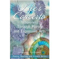 Life's Concerto: Wholeness through Poetry and Expressive Arts (Poetry, Healing, and Growth) - Life's Concerto: Wholeness through Poetry and Expressive Arts (Poetry, Healing, and Growth) - jetzt bei oelder-buchhandlung.de kaufen