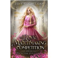 The Royal Matchmaking Competition: Princess Zoyechka - The Royal Matchmaking Competition: Princess Zoyechka - jetzt bei oelder-buchhandlung.de kaufen