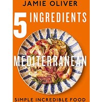 5 Ingredients Mediterranean: Simple Incredible Food