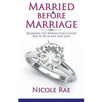 Married Before Marriage: Becoming the Woman God Called You to Be in Life and Love - Married Before Marriage: Becoming the Woman God Called You to Be in Life and Love - jetzt bei oelder-buchhandlung.de kaufen