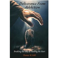 Deliverance From Addiction: Breaking the Yoke & Healing the Hurt - Deliverance From Addiction: Breaking the Yoke & Healing the Hurt - jetzt bei oelder-buchhandlung.de kaufen