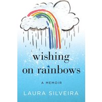 Wishing on Rainbows: A Memoir - Wishing on Rainbows: A Memoir - jetzt bei oelder-buchhandlung.de kaufen