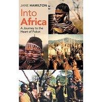 Into Africa: A Journey to the Heart of Pokot - Into Africa: A Journey to the Heart of Pokot - jetzt bei oelder-buchhandlung.de kaufen