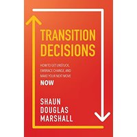 TRANSITION DECISIONS: HOW TO GET UNSTUCK, EMBRACE CHANGE, AND MAKE YOUR NEXT MOVE NOW - TRANSITION DECISIONS: HOW TO GET UNSTUCK, EMBRACE CHANGE, AND MAKE YOUR NEXT MOVE NOW - jetzt bei oelder-buchhandlung.de kaufen