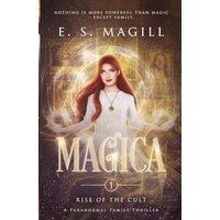 Magica: Book 1 Rise of the Cult A Paranormal Family Thriller - Magica: Book 1 Rise of the Cult A Paranormal Family Thriller - jetzt bei oelder-buchhandlung.de kaufen