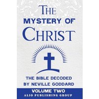 The Mystery of Christ the Bible Decoded by Neville Goddard: Volume Two (MASTERS OF METAPHYSICS) - The Mystery of Christ the Bible Decoded by Neville Goddard: Volume Two (MASTERS OF METAPHYSICS) - jetzt bei oelder-buchhandlung.de kaufen