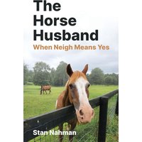 The Horse Husband: When Neigh Means Yes - The Horse Husband: When Neigh Means Yes - jetzt bei oelder-buchhandlung.de kaufen
