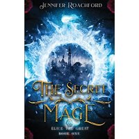 The Secret Mage: Elice, the Great (Book One) - The Secret Mage: Elice, the Great (Book One) - jetzt bei oelder-buchhandlung.de kaufen
