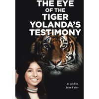 The Eye of the Tiger: Yolanda's Testimony - The Eye of the Tiger: Yolanda's Testimony - jetzt bei oelder-buchhandlung.de kaufen