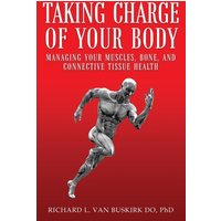 Taking Charge of Your Body: Managing Your Muscles, Bones, and Connective Tissue Health - Taking Charge of Your Body: Managing Your Muscles, Bones, and Connective Tissue Health - jetzt bei oelder-buchhandlung.de kaufen