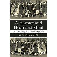 A Harmonized Heart and Mind: A Little Bit of Me, a Little Bit of You - A Harmonized Heart and Mind: A Little Bit of Me, a Little Bit of You - jetzt bei oelder-buchhandlung.de kaufen