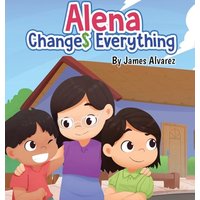 Alena Changes Everything - Alena Changes Everything - jetzt bei oelder-buchhandlung.de kaufen