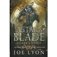 Kilmer's Ghost: Astar's Blade 2 (Astar's Blade: An Epic Fantasy, Band 2) - Kilmer's Ghost: Astar's Blade 2 (Astar's Blade: An Epic Fantasy, Band 2) - jetzt bei oelder-buchhandlung.de kaufen