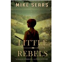 Little Rebels: William Addison—A Child's Story - Little Rebels: William Addison—A Child's Story - jetzt bei oelder-buchhandlung.de kaufen